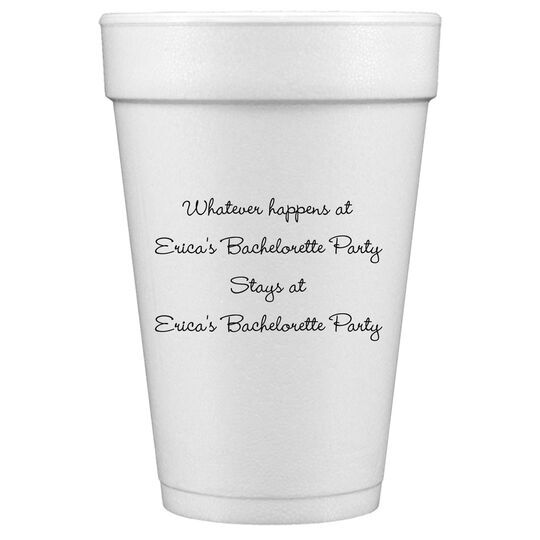 Whatever Happens Party Styrofoam Cups